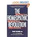 The Homeopathic Revolution: Why Famous People and Cultural Heroes Choose Homeopathy