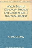 The Watch book of discovery. 1st, Houses and gardens