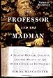 The Professor and the Madman: A Tale of Murder, Insanity, and the Making of The Oxford English Dictionary