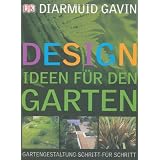 Designideen f�r den Garten: Gartengestaltung Schritt f�r Schrittvon "Diarmuid Gavin"
