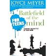 Battlefield of the Mind for Teens: Winning the Battle in Your Mind