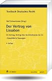 Der Vertrag von Lissabon: EU-Vertrag, Vertrag �ber die Arbeitsweise der EU - Konsolidierte Fassungen - (Textbuch Deutsches Recht) - 