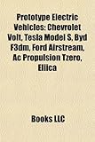 Prototype Electric Vehicles: Chevrolet Volt, Tesla Model S, Byd F3dm, Ford Airstream, AC Propulsion Tzero, Eliica-