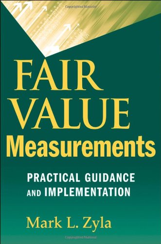 Fair Value Measurements: Practical Guidance and Implementation