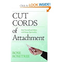 Cut Cords of Attachment: Heal Yourself and Others with Energy Spirituality