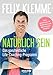 Natürlich sein: Das erste ganzheitliche Life-Coaching für Bewegung und Ernährung
