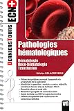 Pathologies h�matologiques : H�matologie ; Onco-h�matologie ; Transfusion