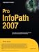 Pro InfoPath 2007 (Expert's Voice)