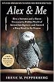 Alex & Me (How a Scientist and a Parrot Discovered a Hidden World of Animal Intelligence-and Formed a Deep Bond in the Process) (Reprint) (Paperback)