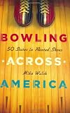 Bowling Across America: 50 States in Rented Shoes