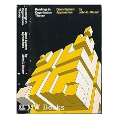Readings in Organization Theory: Open-System Approaches. Edited by John G. Maurer