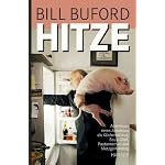 Hitze. Abenteuer eines Amateurs als Küchensklave, Sous-Chef, Pastamacher und Metzgerlehrling