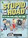 Stupid on the Road: Idiots on Planes, Trains, Buses, and Cars
