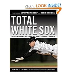 Total White Sox: The Definitive Encyclopedia of the World Champion Franchise