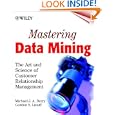Mastering Data Mining: The Art and Science of Customer Relationship Management by Michael J. A. Berry and Gordon S. Linoff