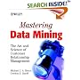 Mastering Data Mining: The Art and Science of Customer Relationship Management
