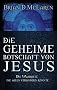 Die geheime Botschaft von Jesus: Die Wahrheit, die alles ver�ndern k�nnte