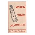 When Time Wobbled: Wondering If the Pace of a Clock Really Slows When it Travels Superfast by Patrick Stedham and Peter Cowlam