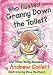 Who Flushed Granny Down the Toilet: Potty Poems to Pull Your Chain (Potty Poets)