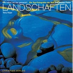 Landschaften: Wie haben sie das gemacht? Die Top-Fotografen der Welt und ihre besten Fotos