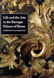 Life and the Arts in the Baroque Palaces of Rome