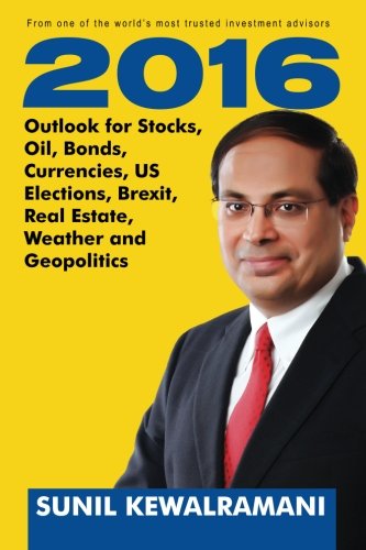 2016 Outlook for Stocks, Oil, Bonds, Currencies, US Elections, Brexit, Real Estate, Weather and Geopolitics