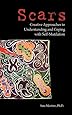 Scars: Creative Approaches to Understanding and Coping with Self-Mutilation
