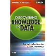 Discovering Knowledge in Data: An Introduction to Data Mining by Daniel T. Larose