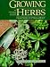 Growing Herbs from Seed, Cutting & Root: An Adventure in Small Miracles by Thomas Debaggio