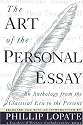 The Art of the Personal Essay: An Anthology from the Classical Era to the Present