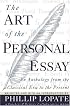 The Art of the Personal Essay: An Anthology from the Classical Era to the Present