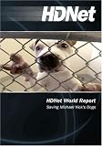 HDNet World Report #611: Saving Michael Vick's Dogs
