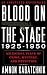  : Blood on the Stage, 1925-1950: Milestone Plays of Crime, Mystery and Detection