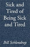 Sick and Tired of Being Sick and Tired
