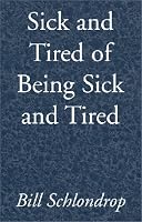 Cover of "Sick and Tired of Being Sick an...