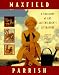 Maxfield Parrish: A Treasury of Art and Children's Literature