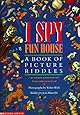 I Spy Fun House:  A Book of Picture Riddles