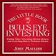 The Little Book of Bull's Eye Investing: Finding Value, Generating Absolute Returns, and Controlling Risk in Turbulent Markets