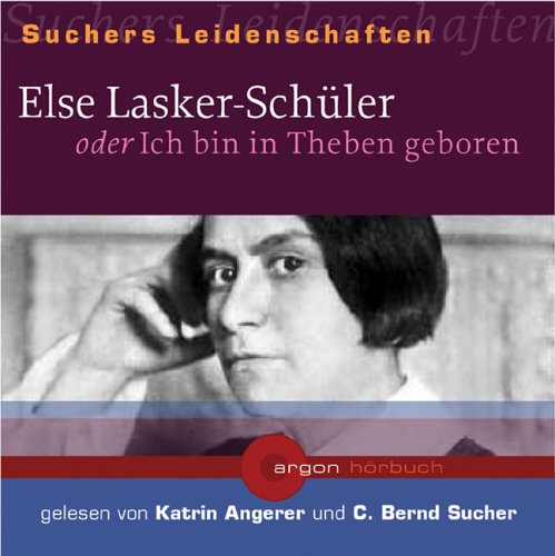 Else Lasker-Sch�ler oder Ich bin in Theben geboren, 1 Audio-CD