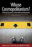 Whose cosmopolitanism? : critical perspectives, relationalities and discontents