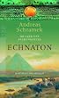 Im Land des Falkengottes: Echnaton
