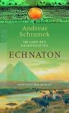 Im Land des Falkengottes: Echnaton - Andreas Schramek