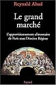 Le Grand Marché: l'approvisionnement alimentaire de Paris sous l'Ancien Régime