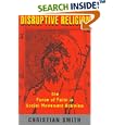 Disruptive Religion: The Force of Faith in Social-Movement Activism by Christian Smith