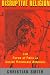 Book Disruptive Religion: The Force of Faith in Social-Movement Activism