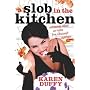 A Slob in the Kitchen