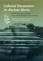 Colonial encounters in ancient Iberia : Phoenician, Greek, and indigenous relations