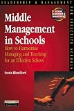 Middle Management in Schools: How to Harmonize Managing and Teaching for an Effective School