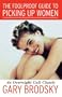 The Foolproof Guide to Picking Up Women