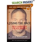Click here to buy Losing the Race: Self-Sabotage in Black America by  John McWhorter.